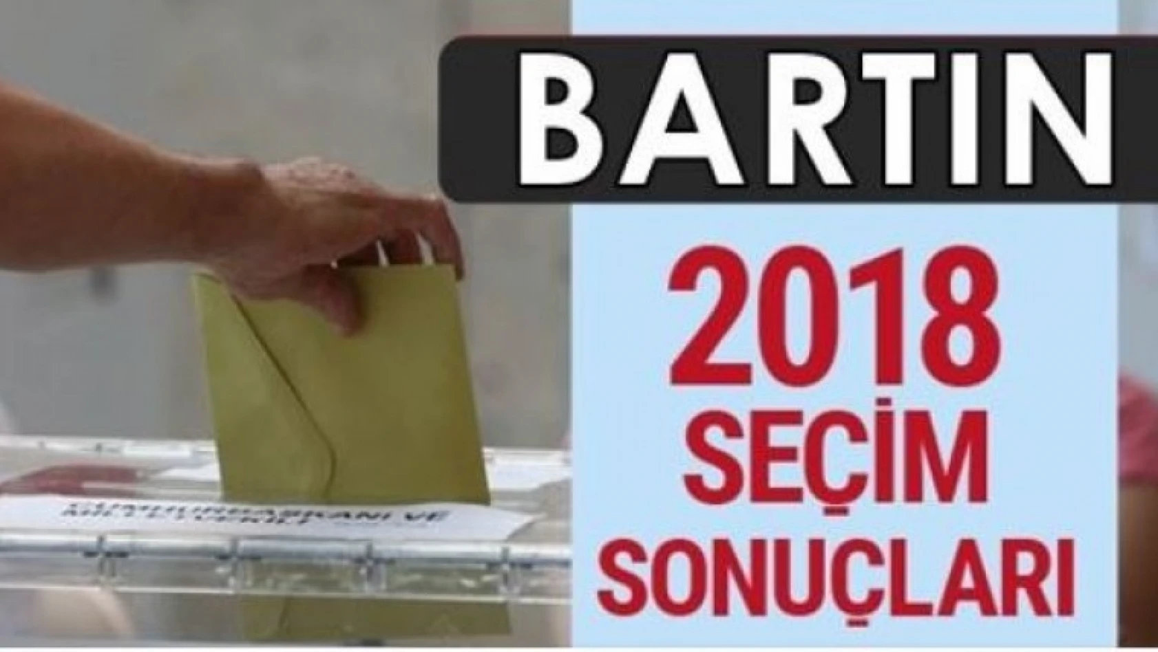 Bartın'da seçim sonuçları 2018