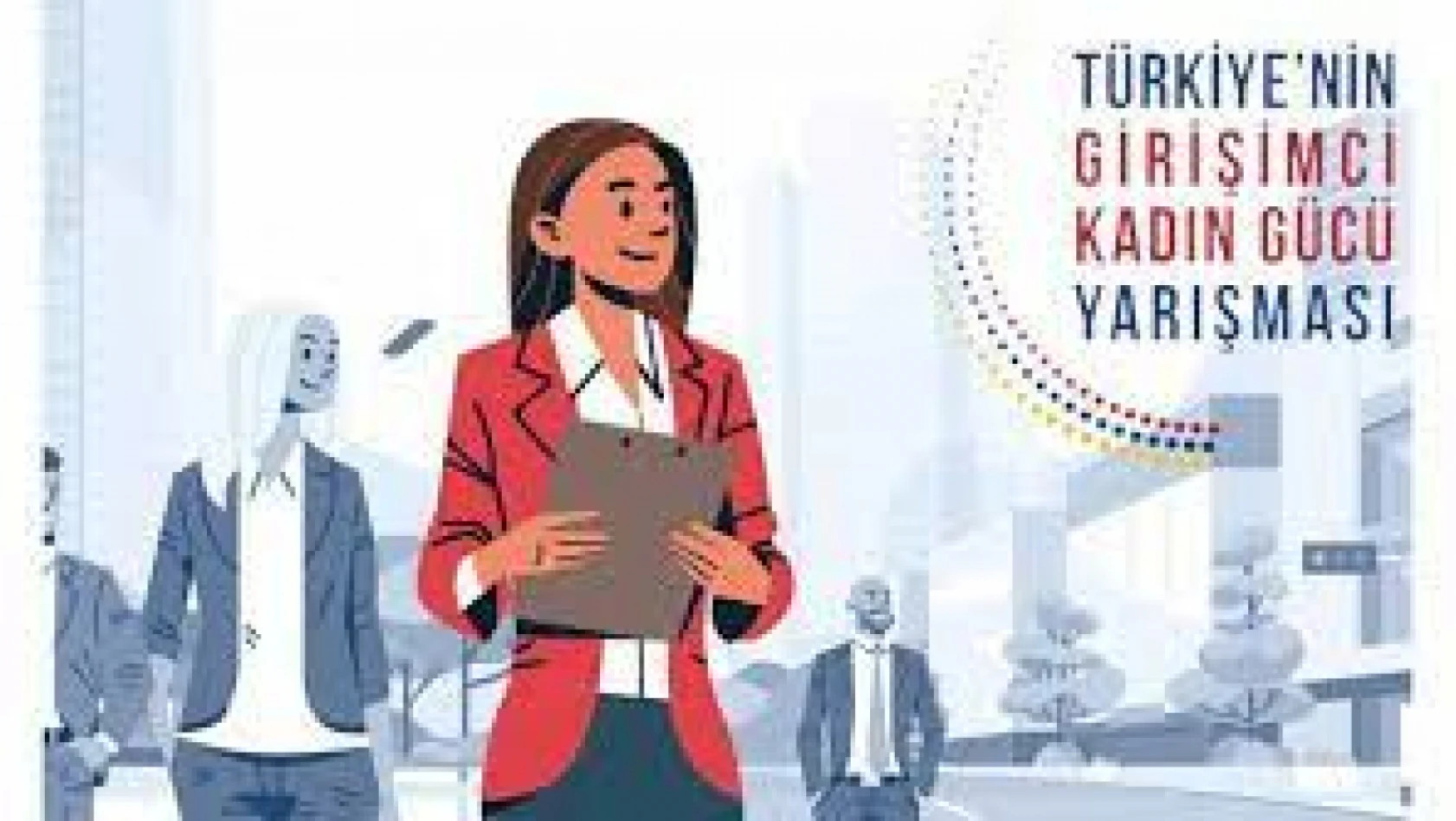 Türkiye'nin Girişimci Kadın Gücü Yarışması