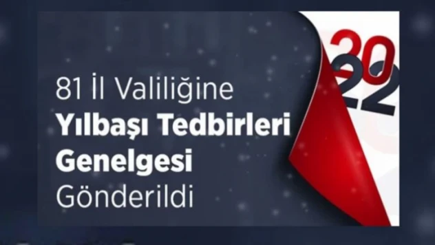 81 İle Yılbaşı Tedbirleri Genelgesi Güvenlik üst düzeye çıkarılacak