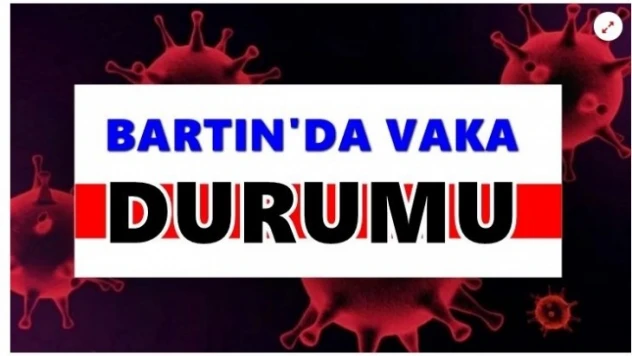 Bartın'da vaka sayısı ne durumda