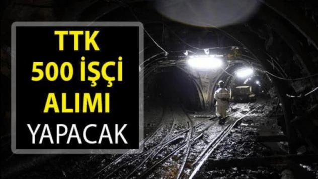 TTK'YA 500 İŞÇİ ALIMI BAŞVURULARI BAŞLIYOR