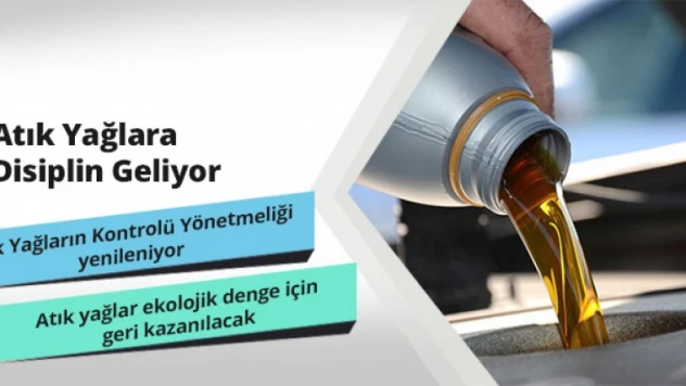 ATIK YAĞLARA SIKI DENETİM GELİYOR