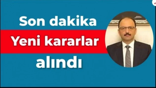 Valilik emri ile yeni kararlar alındı