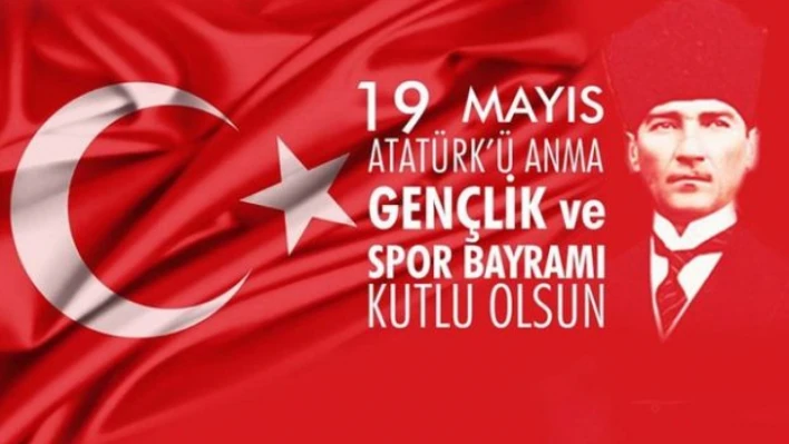 19 Mayıs Atatürk'ü Anma, Gençlik ve Spor Bayramı'mız kutlu olsun