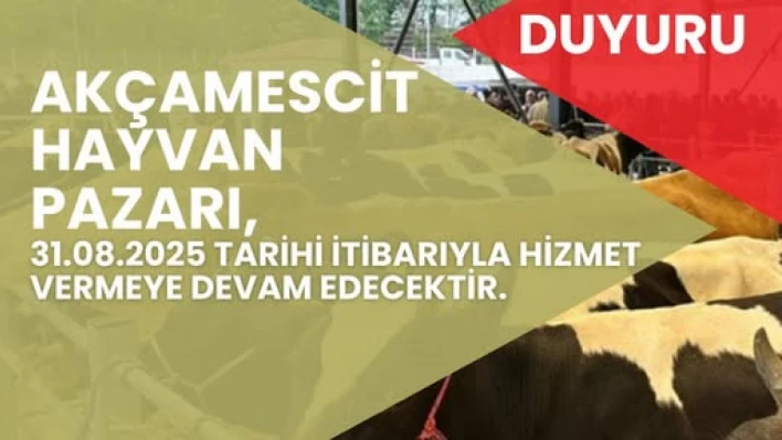 Akçamescit Hayvan Pazarı Yeniden Açılıyor