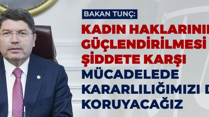 Bakan Tunç, kadına yönelik şiddetle mücadele vurgusu yaptı