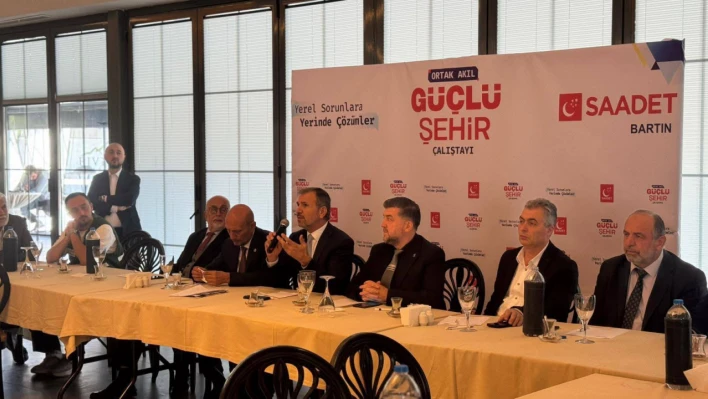 Saadet Partisi'nden Bartın İçin Güçlü Şehir Vizyonu